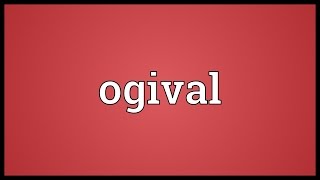 Ogival Meaning [upl. by Wanda]