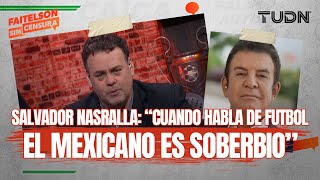 FAITELSON SIN CENSURA El presentador hondureño Salvador Nasralla cree que México es protegido TUDN [upl. by Icaj146]