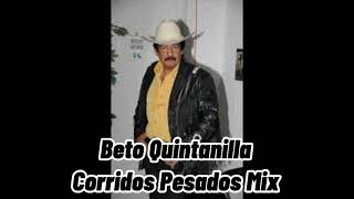 Beto Quintanilla Corridos Pesados Mix 2023 [upl. by Kaya]