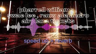 Pharrell Williams  Swae Lee  Rauw Alejandro  Airplane Tickets Speed up  Reverb [upl. by Aicsile187]