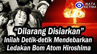 Inilah Detikdetik Mendebarkan Ledakan Bom Atom Hiroshima Jepang Pemandangannya terlalu Mengerikan [upl. by Bron]