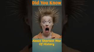 Shortest War of History facts historyfacts shortsmindblowinginfodidiyouknow educationalcontent [upl. by Ijnek]