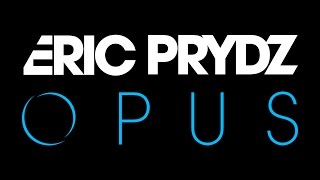 Eric Prydz  Opus OUT NOW [upl. by Gena488]