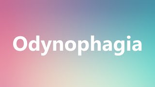 Odynophagia  Medical Meaning and Pronunciation [upl. by Naillil]