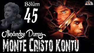 Alexandre Dumas  Monte Cristo Kontu Bölüm 45 Sesli Kitap [upl. by Thornie]