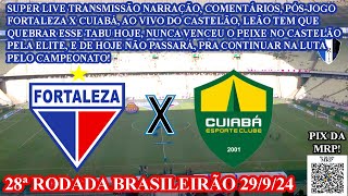 FORTALEZA 1 X 0 CUIABÁ AO VIVO DO CASTELÃO 28a RODADA BRASILEIRÃO 29092024 LEÃO X PEIXE DOURADO [upl. by Bertle]