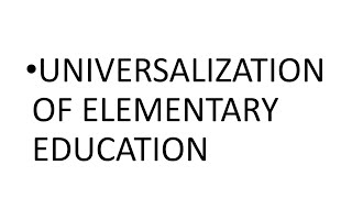 UNIVERSALIZATION OF ELEMENTARY EDUCATION11TH EDUCATIONJKBOSEPART1 [upl. by Yesdnik]