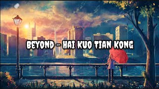 Beyond  Hai Kuo Tian Kong  Lyrics  Lirik Lagu dan Terjemahan Indo [upl. by Eppillihp604]