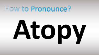 How to Pronounce Atopy [upl. by Ainoet]