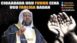 CIBAADADA UGU FUDUD EENA UGU FADLIGA BADAN ᴴᴰ┇Sh Maxamed Idiris [upl. by Fanchet]