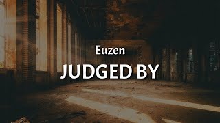 Euzen  Judged By Lyrics [upl. by Einnel]