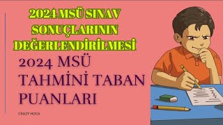 📢2024 MSÜ TAHMİNİ TABAN PUANLARI ve 2024 MSÜ SINAV SONUÇLARININ DEĞERLENDİRİLMESİ [upl. by Avahc483]