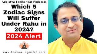 Which 5 Zodiac Signs Will Suffer Under Rahu in 2024  2024 Alert [upl. by Madox28]