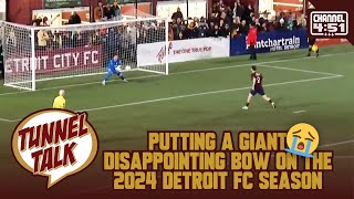 Tunnel Talk 171 Putting a giant disappointing bow on the 2024 Detroit City FC season [upl. by Adore]