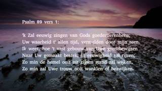 Psalm 89 vers 1 en 7  k Zal eeuwig zingen van Gods goedertierenheen [upl. by Jd402]