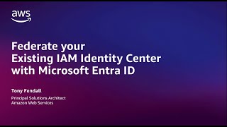 Federate your Existing IAM Identity Center instance with Microsoft Entra ID  Amazon Web Services [upl. by Ennylyak]