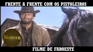 Frente a Frente com os Pistoleiros  Filme de Faroeste  Filme Completo em Portugues [upl. by Tratner]