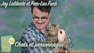 Chats et personnages  Jay Laliberté et PierLuc Funk  Extrait Sous Écoute [upl. by Rednazxela]