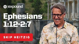 Ephesians 11227  Skip Heitzig [upl. by Charo]