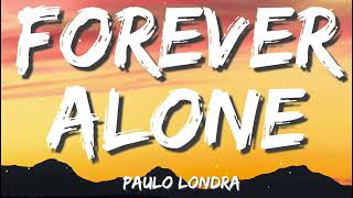 Paulo Londra  Forever Alone LETRA [upl. by Lubbock378]