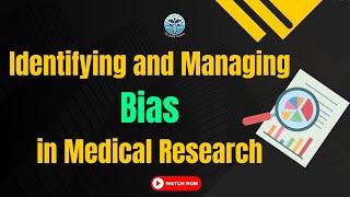 Critical Appraisal of Medical Studies Identifying and Managing Bias in Medical Research [upl. by Shultz]