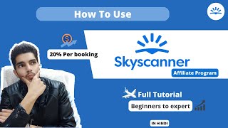 How To Use skyscanner Affiliate Program  Full Tutorial in Hindi  Must Watch [upl. by Winnie]