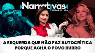 A esquerda que não faz autocrítica porque acha o povo burro  Narrativas 268 com Madeleine Lacsko [upl. by Giffie]