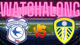 Cardiff City vs Leeds United watchalong [upl. by Nemlaz]