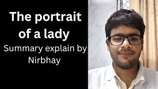 THE PORTRAIT OF LADY CLASS 11TH SUMMARY EXPLAIN BY NIRBHAY [upl. by Keli634]