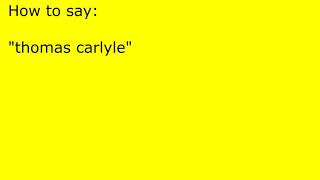 How to pronounce thomas carlyle [upl. by Aracahs]