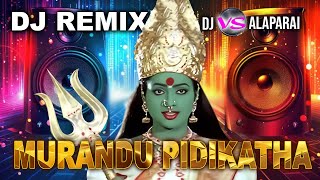 Murandu pidikatha Remix Song  ༒Dj•• VS அளப்பர࿐😈  SRI SAKTHI STUDIO [upl. by Sherwynd]