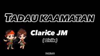 TADAU KAAMATAN  Clarice JM  Lirik [upl. by Yazbak174]