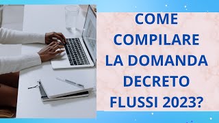 COME COMPILARE LA DOMANDA PER LAVORATORI STRANIERI CON IL DECRETO FLUSSI 2023 [upl. by Korrie]