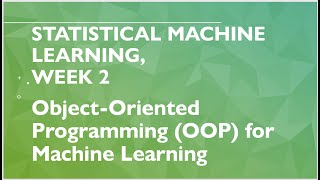 Statistical Machine Learning Week2 ObjectOriented Programming for Machine Learning [upl. by Aitercal699]