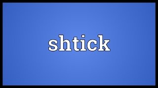 Shtick Meaning [upl. by Camroc]