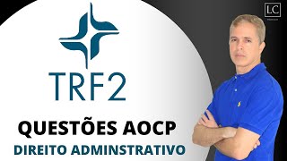 Concurso do TRF 2  Questões AOCP  Direito Administrativo  Aula 01 [upl. by Paff]