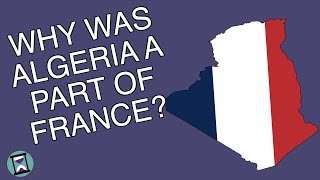 Why was Algeria a part of France and not a colony Short Animated Documentary [upl. by Eulalee]