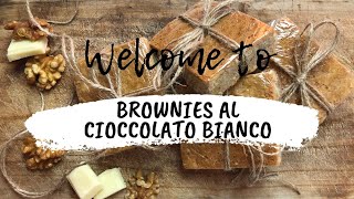 Brownies al Cioccolato Bianco [upl. by Veriee]