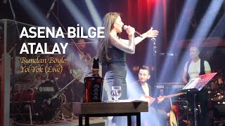 ASENA BİLGE ATALAY  Bundan Böyle Yol Yok CanlıKonser [upl. by Isadora571]