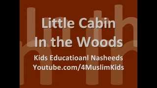 Little Cabin in the Woods  Sing Songs 4MuslimKids [upl. by Constantine]