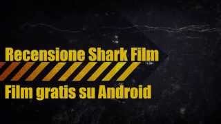 Videorecensione Shark Film  Film Gratis su Android [upl. by Claiborne]