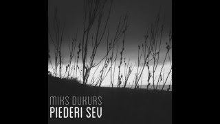 Miks Dukurs  Piederi Sev [upl. by Aelc]