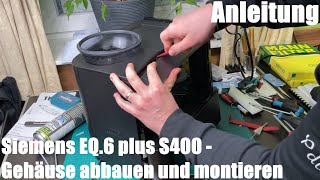 Kaffeemaschine Gehäuse abbauen und montieren Siemens EQ6 plus S400 Kaffeevollautomat Anleitung [upl. by Elehcir487]