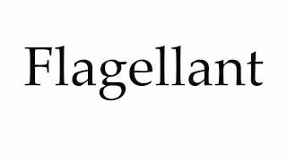 How to Pronounce Flagellant [upl. by Jesh]