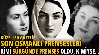 Hürrem Sultanın Güzeller Güzeli Torunları  SON OSMANLI PRENSESLERİ [upl. by Sugden]