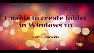 Unable to create new folder in Windows 10  EASY amp QUICK FIX [upl. by Eedyak634]