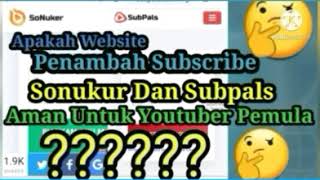 Website penambah Subscribe SoNuker dan Subpals Apakah aman Untuk Youtuber Pemula [upl. by Secunda]