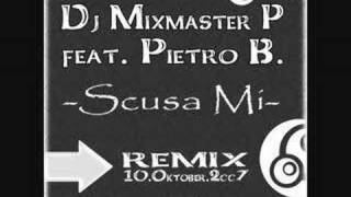 Dj Mixmaster P ft Pietro B  Scusa Mi Remix 2cc7 [upl. by Carole72]