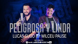 Lucas Sugo ft Wilceu Pause  Peligrosa y Linda [upl. by Cassaundra859]