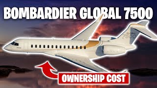 Bombardier Global 7500 Ownership amp Operating Cost [upl. by Anrym302]